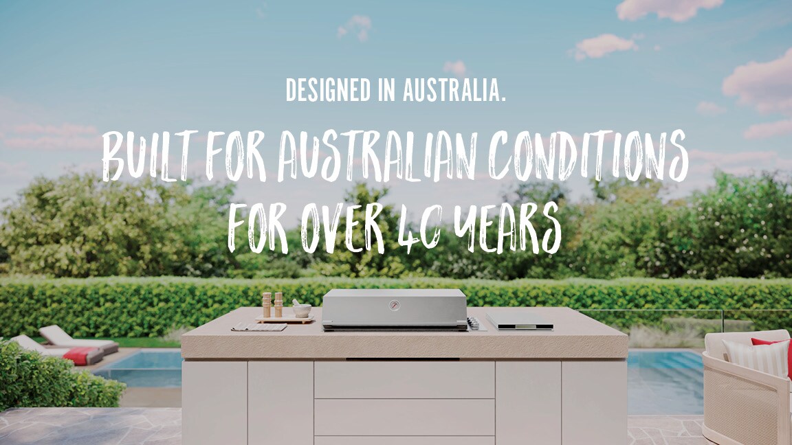 Designed in Australia. Built for Australian Conditions for over 40 years.